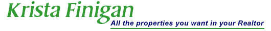 Krista Finigan - All the proerties you want in your Realtor
